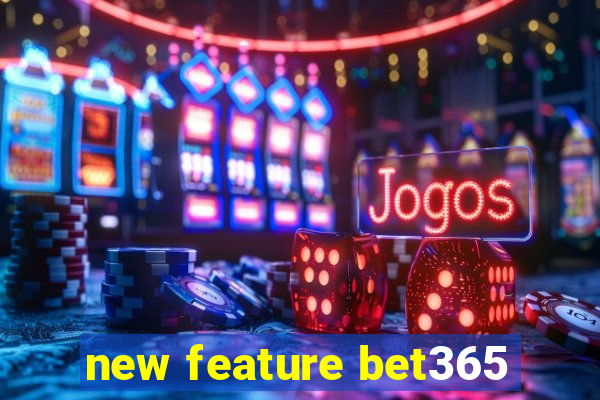 new feature bet365